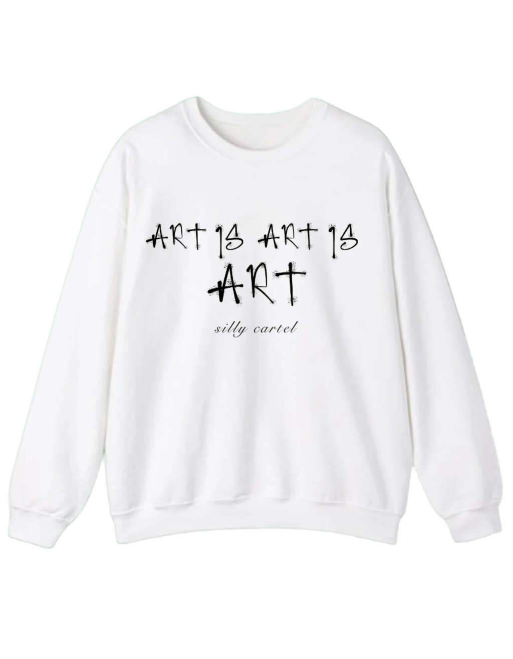 ART IS ART IS ART SWEATSHIRT